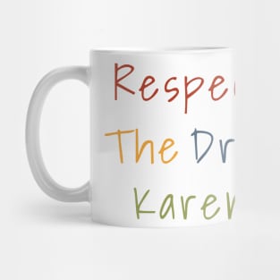 Respect the drip, Karen Meme Funny Gift Water Flask Bottle Sticker Mug Shirt Mug